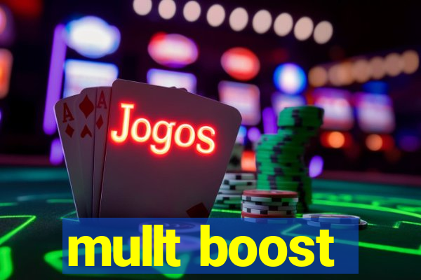 mullt boost